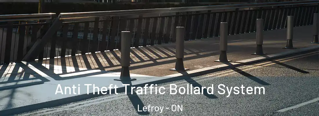  Anti Theft Traffic Bollard System Lefroy - ON