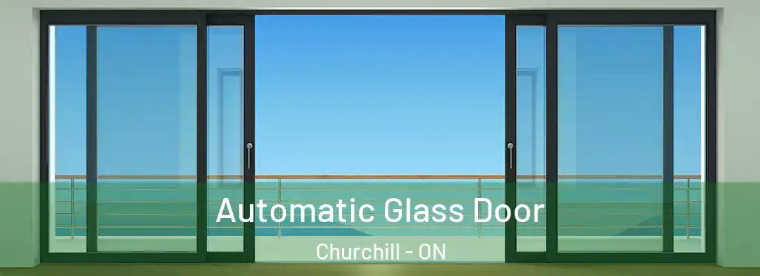  Automatic Glass Door Churchill - ON