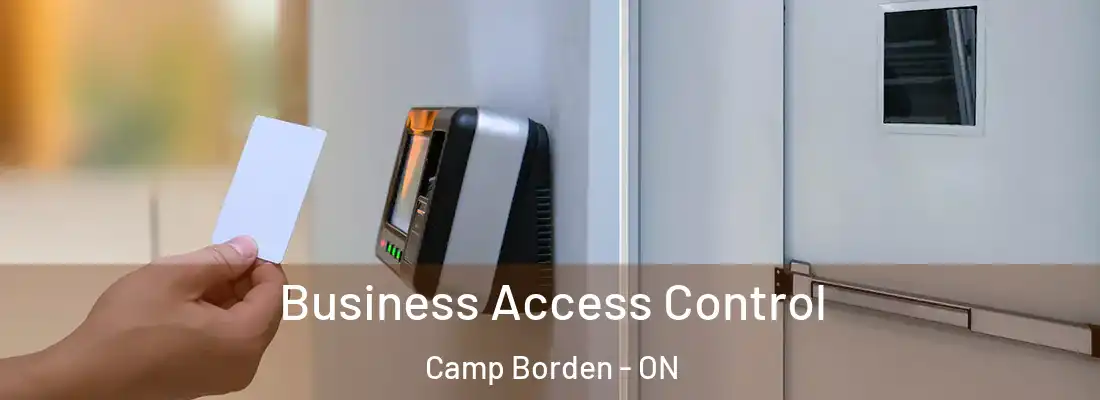  Business Access Control Camp Borden - ON