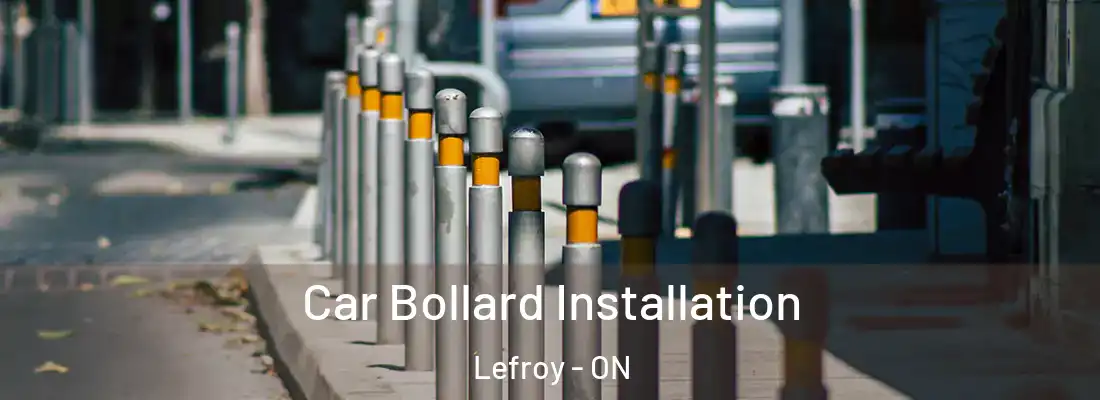  Car Bollard Installation Lefroy - ON