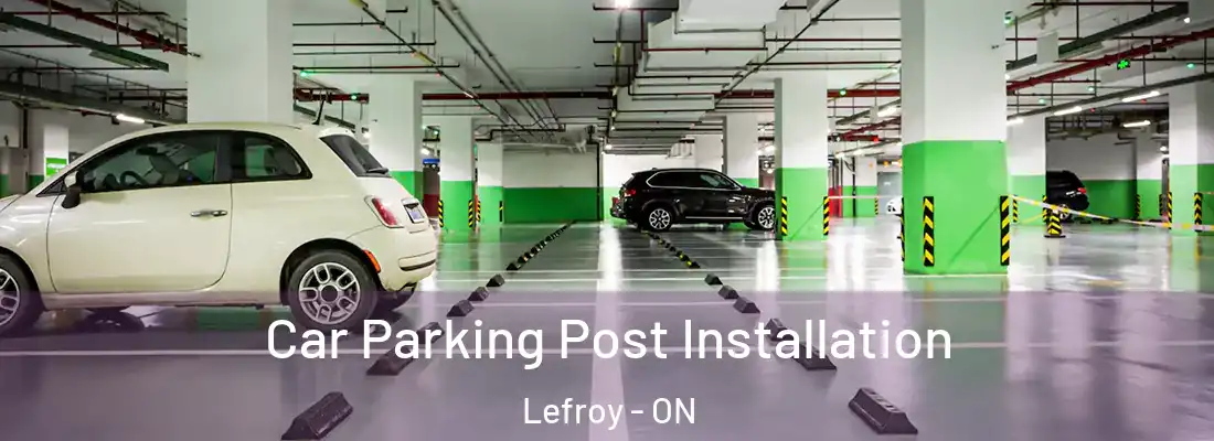  Car Parking Post Installation Lefroy - ON