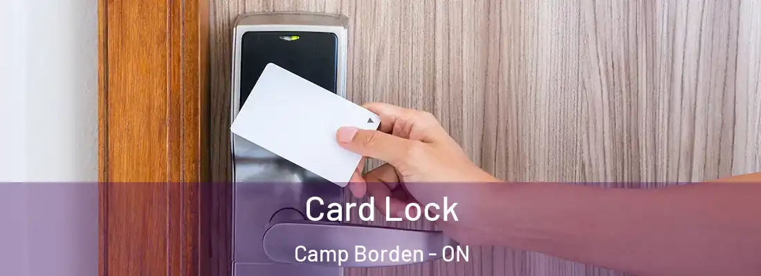  Card Lock Camp Borden - ON