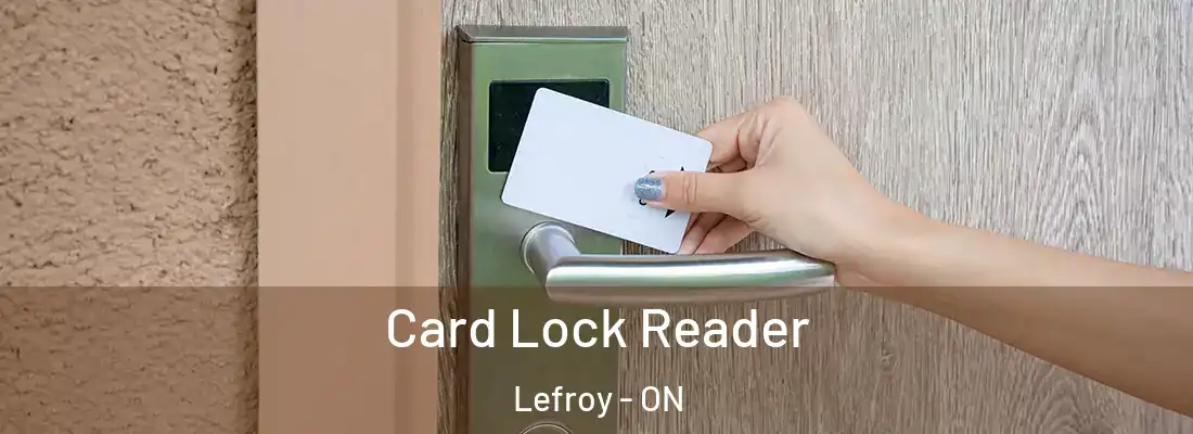  Card Lock Reader Lefroy - ON