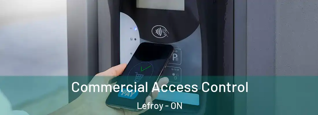  Commercial Access Control Lefroy - ON