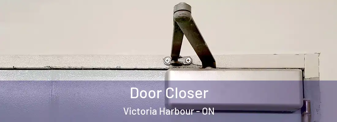  Door Closer Victoria Harbour - ON