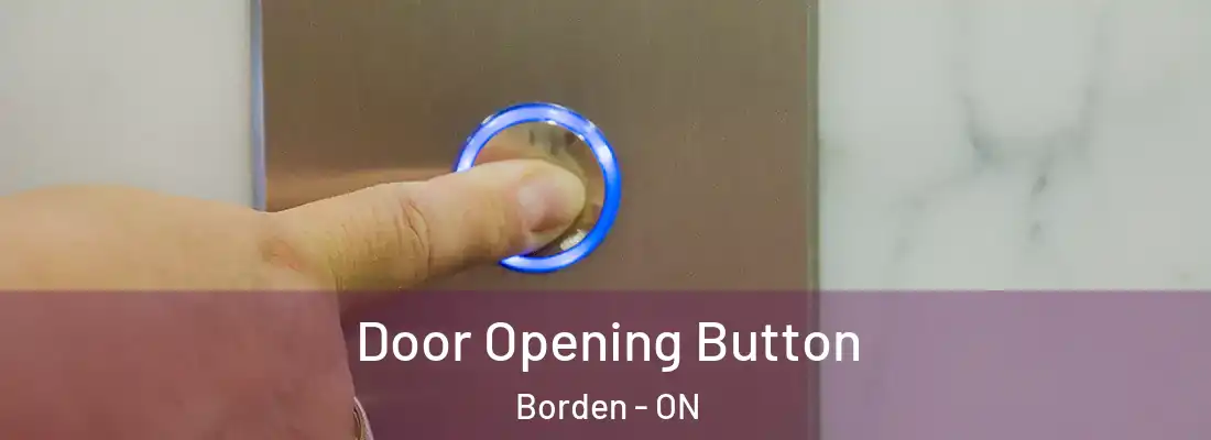  Door Opening Button Borden - ON