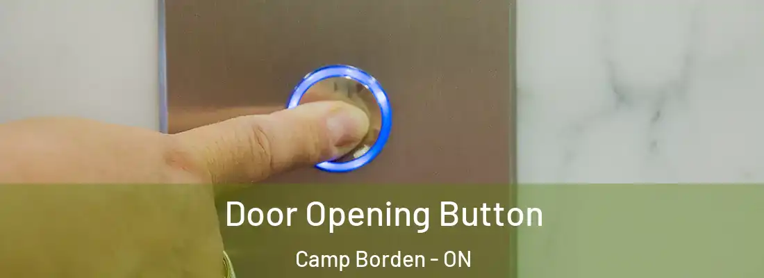  Door Opening Button Camp Borden - ON