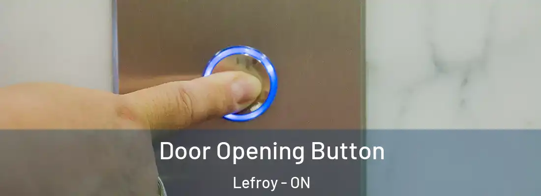  Door Opening Button Lefroy - ON