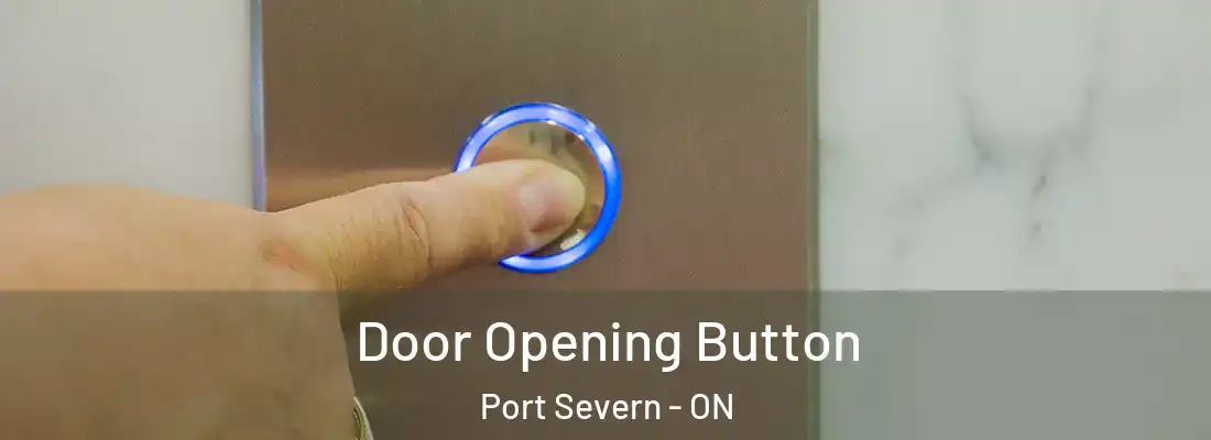  Door Opening Button Port Severn - ON