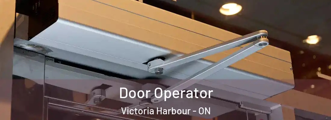  Door Operator Victoria Harbour - ON