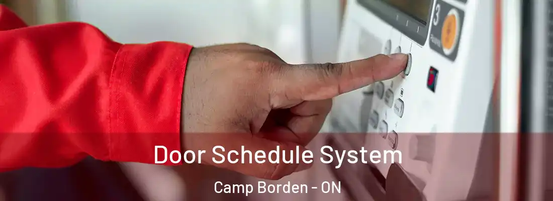  Door Schedule System Camp Borden - ON