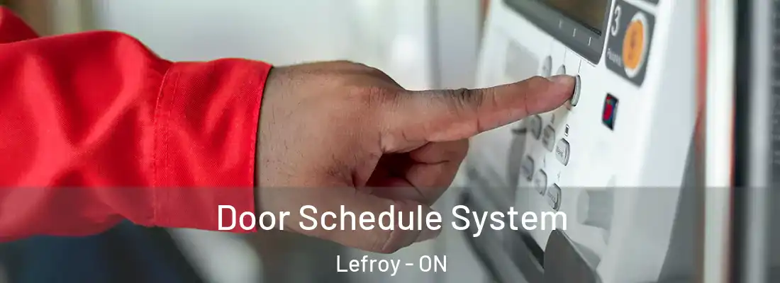  Door Schedule System Lefroy - ON
