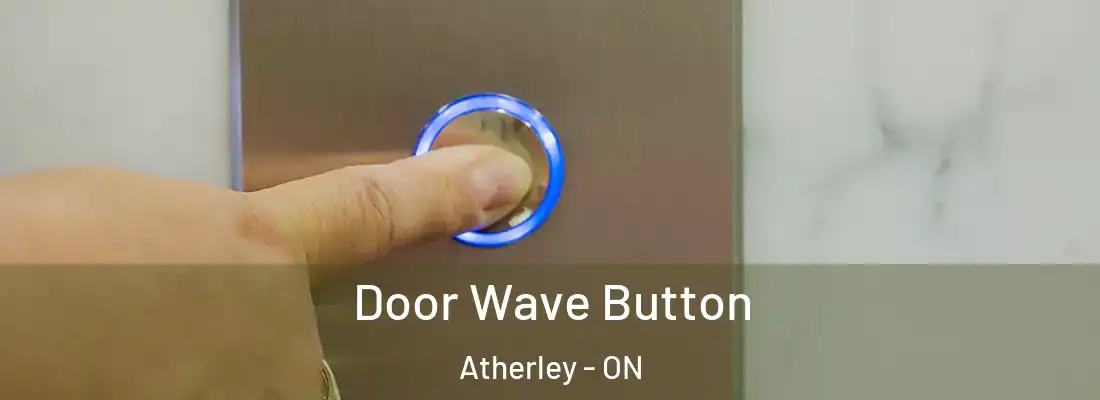  Door Wave Button Atherley - ON