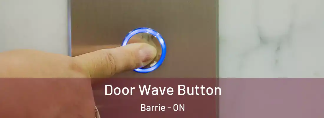  Door Wave Button Barrie - ON
