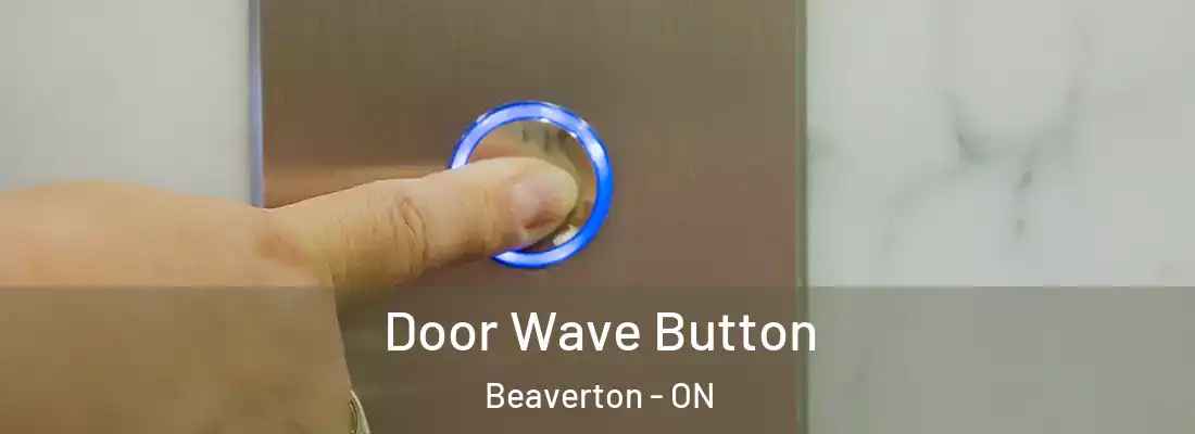  Door Wave Button Beaverton - ON