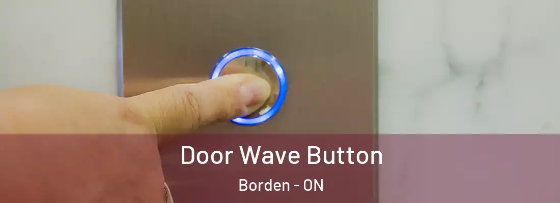  Door Wave Button Borden - ON