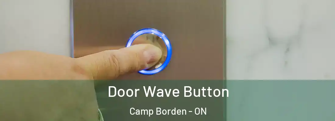  Door Wave Button Camp Borden - ON