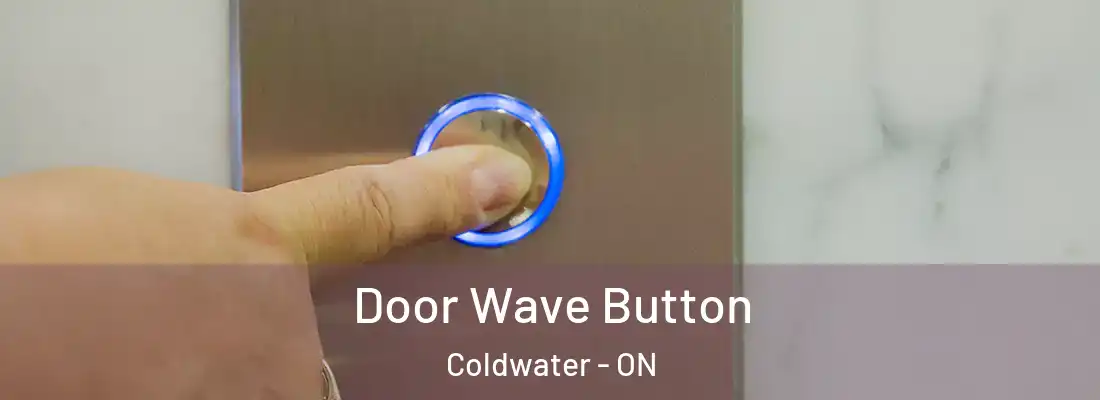  Door Wave Button Coldwater - ON