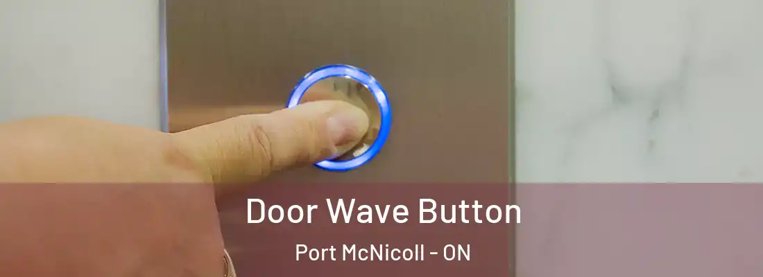  Door Wave Button Port McNicoll - ON