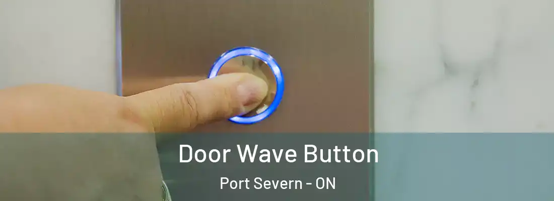  Door Wave Button Port Severn - ON