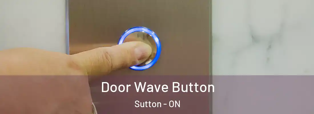  Door Wave Button Sutton - ON