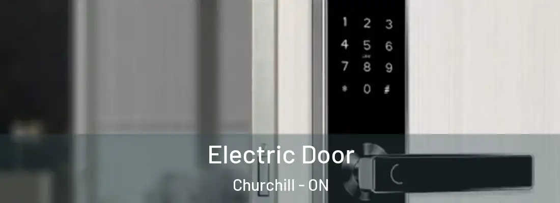  Electric Door Churchill - ON