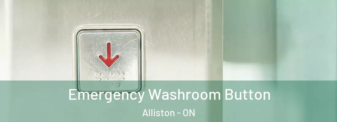  Emergency Washroom Button Alliston - ON