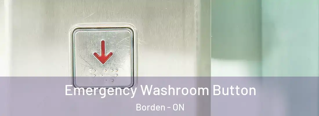  Emergency Washroom Button Borden - ON