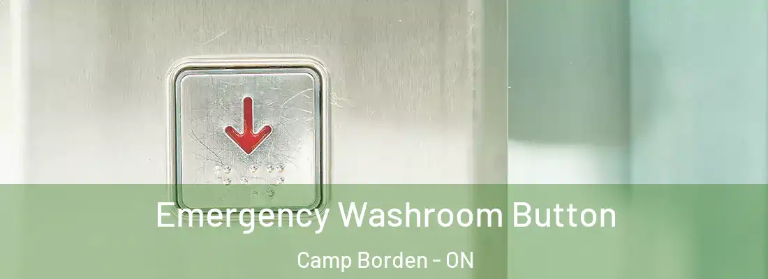  Emergency Washroom Button Camp Borden - ON