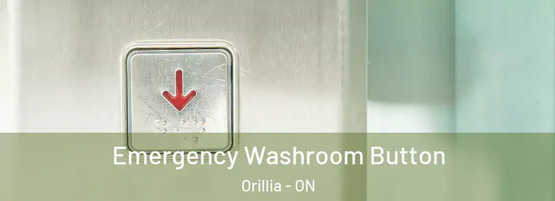  Emergency Washroom Button Orillia - ON
