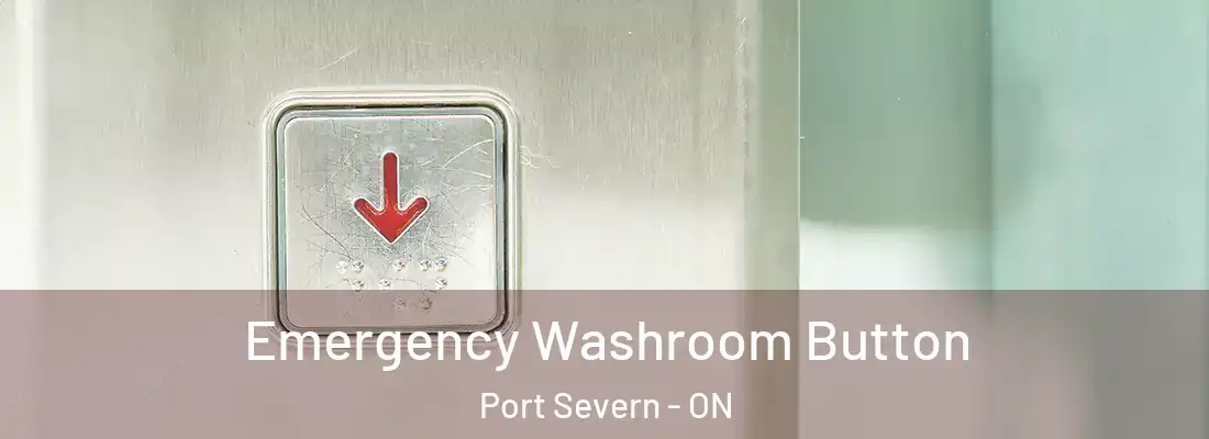  Emergency Washroom Button Port Severn - ON