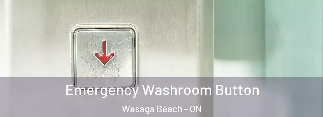  Emergency Washroom Button Wasaga Beach - ON