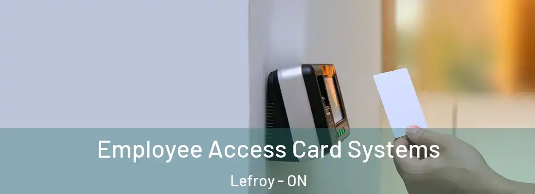  Employee Access Card Systems Lefroy - ON