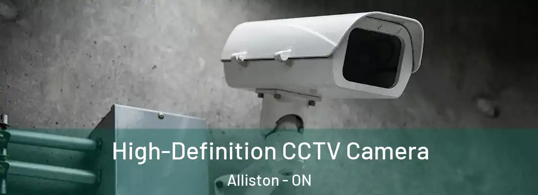  High-Definition CCTV Camera Alliston - ON