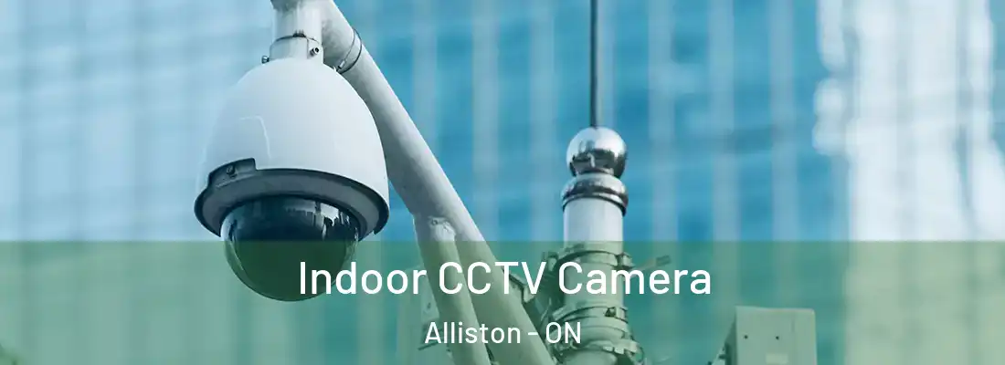  Indoor CCTV Camera Alliston - ON
