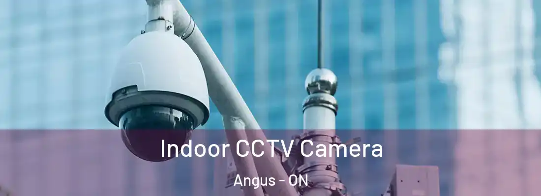  Indoor CCTV Camera Angus - ON