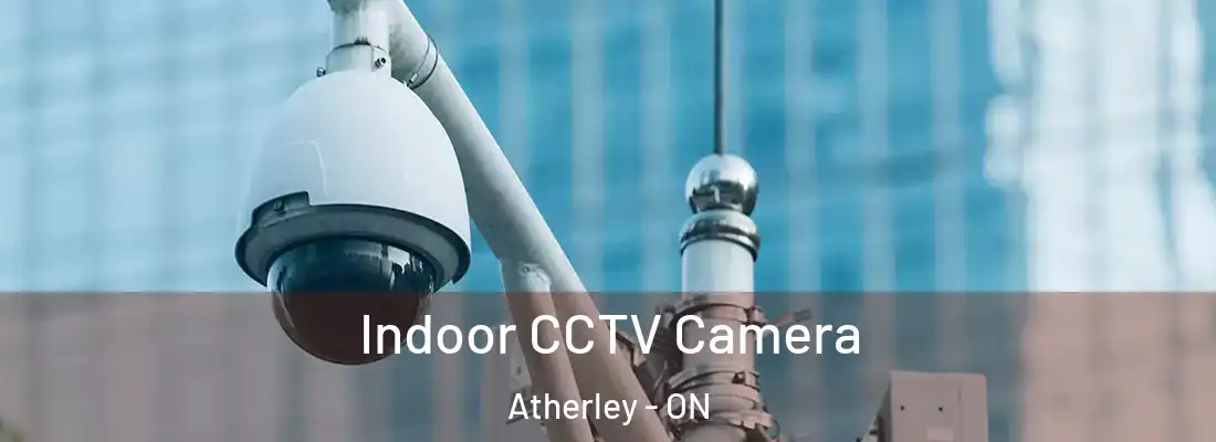  Indoor CCTV Camera Atherley - ON