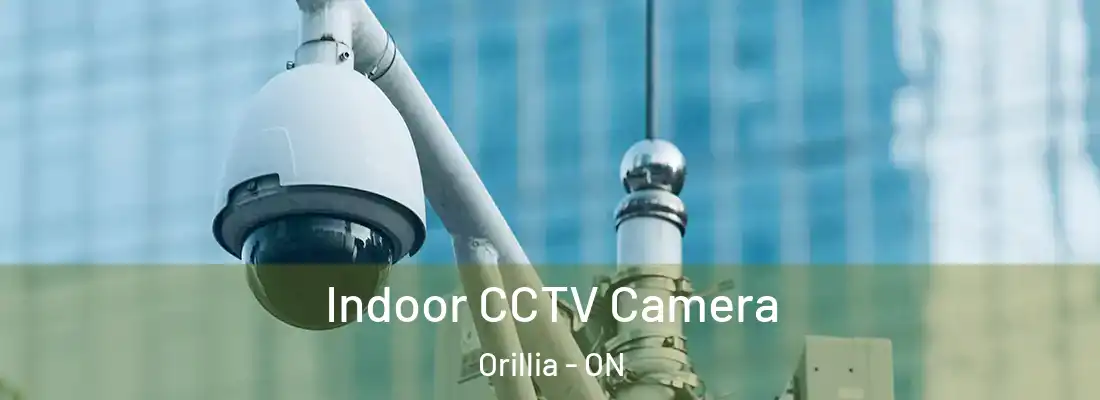  Indoor CCTV Camera Orillia - ON
