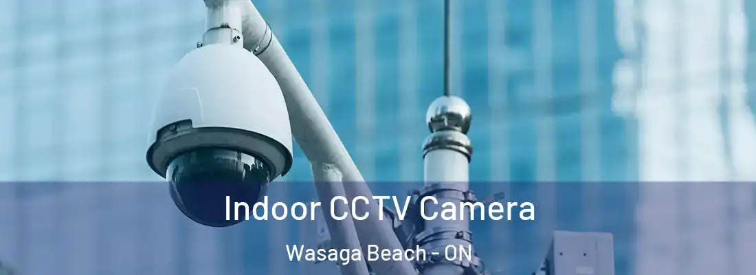  Indoor CCTV Camera Wasaga Beach - ON