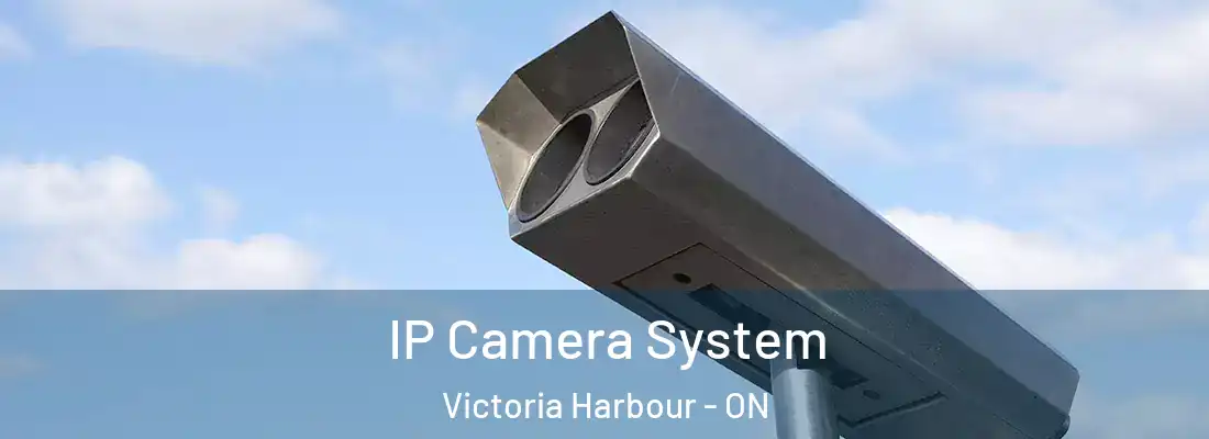  IP Camera System Victoria Harbour - ON
