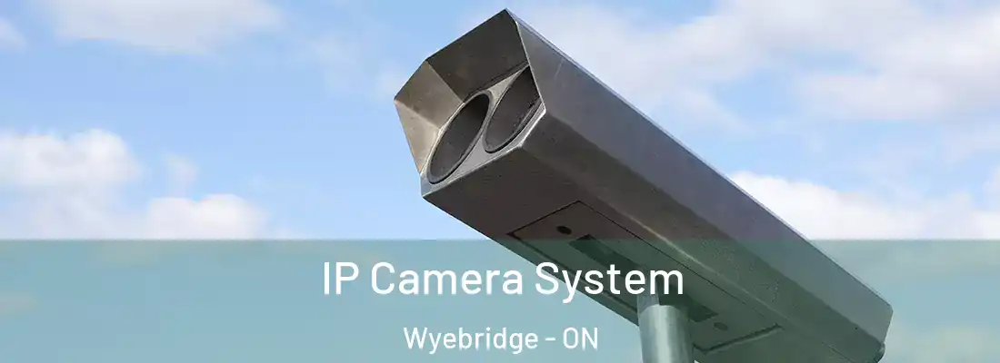  IP Camera System Wyebridge - ON