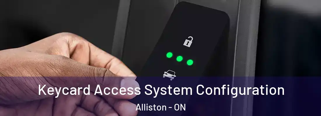  Keycard Access System Configuration Alliston - ON