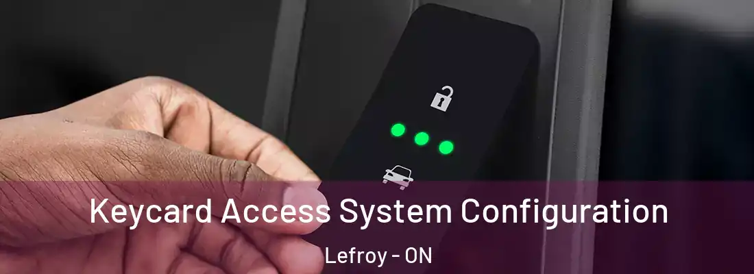  Keycard Access System Configuration Lefroy - ON