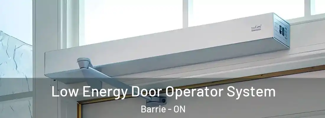 Low Energy Door Operator System Barrie - ON