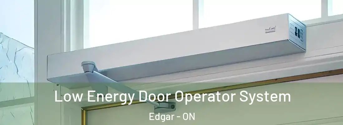  Low Energy Door Operator System Edgar - ON