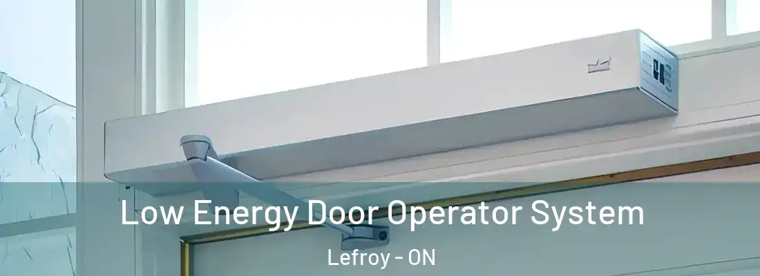  Low Energy Door Operator System Lefroy - ON