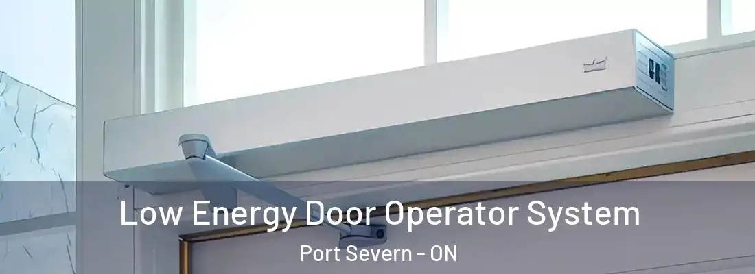  Low Energy Door Operator System Port Severn - ON