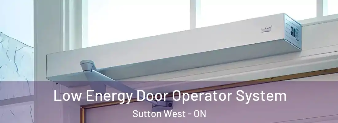  Low Energy Door Operator System Sutton West - ON