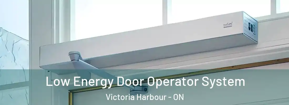  Low Energy Door Operator System Victoria Harbour - ON