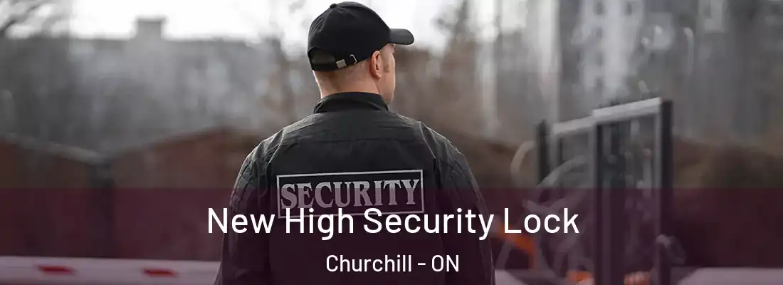  New High Security Lock Churchill - ON